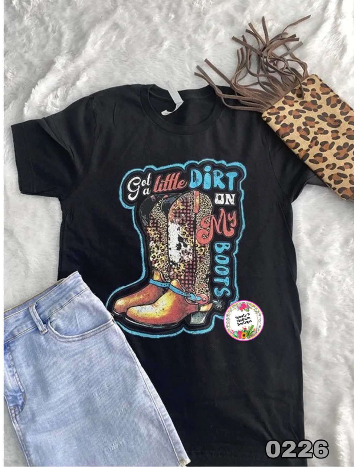 GOT A LITTLE DIRT ON MY BOOTS TSHIRT - 226