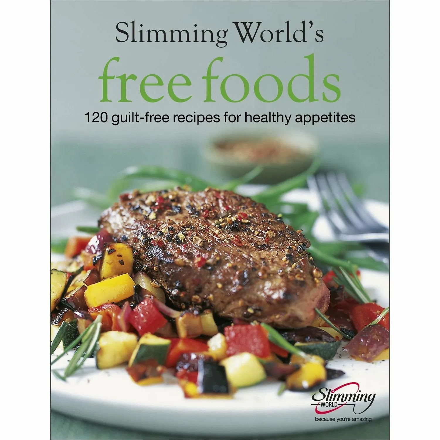 Slimming World Free Foods: 120 guilt-free recipes for healthy appetites