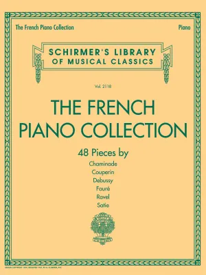 The French Piano Collection - 48 Pieces by Chaminade, Couperin, Debussy, Faur